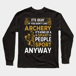 It's Okay If You Don't Like Archery Long Sleeve T-Shirt